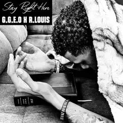 Stay Right Here (feat. G.G.E.O & R.LOUIS) Song Lyrics