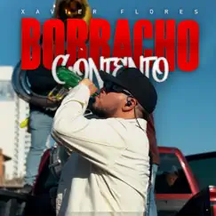 Borracho Contento - Single by Xavier Flores album reviews, ratings, credits