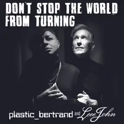 Don't Stop the World From Turning - Single by Plastic Bertrand & Leee John album reviews, ratings, credits