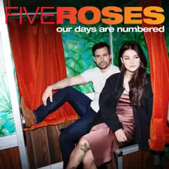 Our Days Are Numbered - Single by Five Roses album reviews, ratings, credits