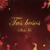 Tus besos - Single album lyrics, reviews, download