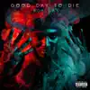 Good Day To Die album lyrics, reviews, download