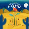 Un nuevo fruto - Single album lyrics, reviews, download