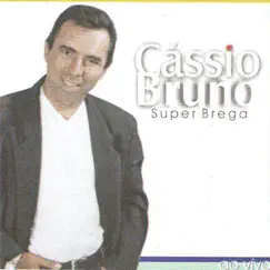 Super Brega (Ao Vivo) by Cássio Bruno album reviews, ratings, credits