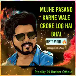 Mujhe Pasand Karne Wale Crore Log Hai (Original Mixed) - Single by DJ Hashim Official album reviews, ratings, credits