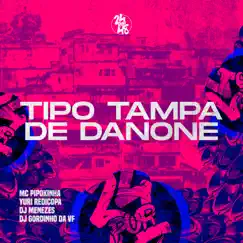 Tipo Tampa De Danone (feat. MC Pipokinha) Song Lyrics