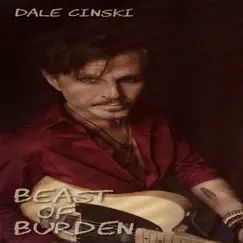 Beast of Burden - Single by Dale Cinski album reviews, ratings, credits