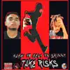 Take Risks - Single (feat. YN Skinny) - Single album lyrics, reviews, download