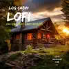 Log Cabin Lofi: Sax Chill Beats and Fireplace album lyrics, reviews, download