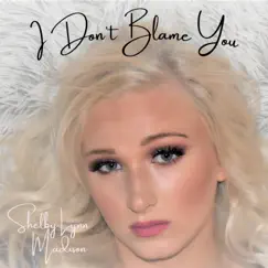 I Don't Blame You - Single by Shelby Lynn Madison album reviews, ratings, credits
