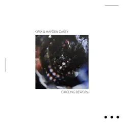 Circling (Rework) - Single by Orix & hayden casey album reviews, ratings, credits