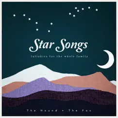 Star Songs: Lullabies for the Whole Family by The Hound + The Fox album reviews, ratings, credits
