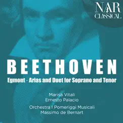 Beethoven: Egmont, Arias and Duet for Soprano and Tenor by Massimo De Bernart & I Pomeriggi Musicali album reviews, ratings, credits