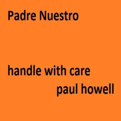 Padre Nuestro - Single by Handle with care paul howell album reviews, ratings, credits