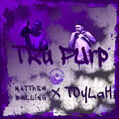 Tru Purp (feat. Toylah) - Single by Matthew Balling album reviews, ratings, credits