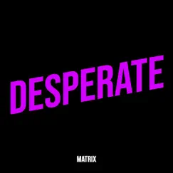 Desperate - Single by Matrix album reviews, ratings, credits