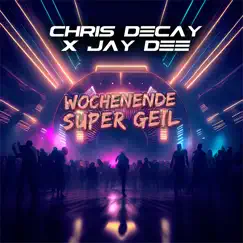 Wochenende super geil (feat. Jay Dee) - Single by Chris Decay album reviews, ratings, credits