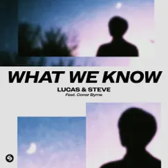 What We Know (feat. Conor Byrne) Song Lyrics