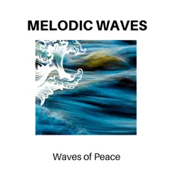 Melodic Waves - Waves of Peace by Calm music, Massage Tribe & Ocean Makers album reviews, ratings, credits