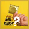 Raw or Rubber - EP album lyrics, reviews, download