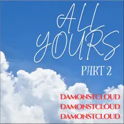All Yours, Pt. 2 - Single by DamonStCloud album reviews, ratings, credits