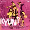 Kyon? (Original Motion Picture Soundtrack) album lyrics, reviews, download