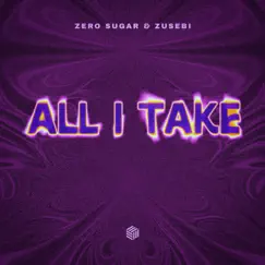 All I Take - Single by ZERO SUGAR & Zusebi album reviews, ratings, credits