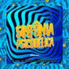 Sinfonia Psicodélica (feat. MC Marcelly & Mc Pogba) - Single album lyrics, reviews, download
