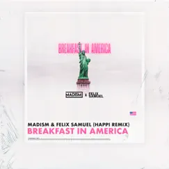 Breakfast in America (Happi Remix) - Single by Madism & Felix Samuel album reviews, ratings, credits