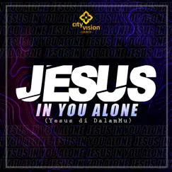 Jesus in You Alone - Single by City Vision Church album reviews, ratings, credits
