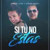 Si Tú No Estás Aquí - Single album lyrics, reviews, download