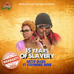 15 Years of Slavery (feat. Sotto Bless & Stephanie Hava) - Single by Music House Entertainment album reviews, ratings, credits