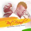 Best Friend (feat. Kwame Adinkra) - Single album lyrics, reviews, download