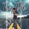 Trap Talk - Single album lyrics, reviews, download