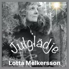 Julglädje - Single by Lotta Melkersson album reviews, ratings, credits