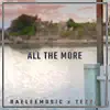 All the More (feat. Tezza) - Single album lyrics, reviews, download