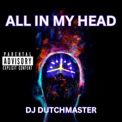 All In My Head - Single by DJ Dutchmaster album reviews, ratings, credits