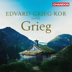 Edvard Grieg Kor Sings Grieg by Edvard Grieg Kor, Audun Iversen, Håkon Matti Skrede & Paul Robinson album reviews, ratings, credits