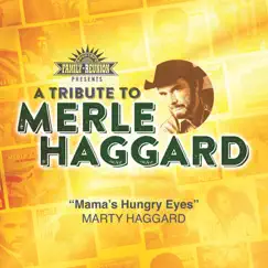 Mama's Hungry Eyes (Tribute To Merle Haggard) - Single by Marty Haggard album reviews, ratings, credits