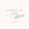 Mi Ángel de Amor - Single album lyrics, reviews, download
