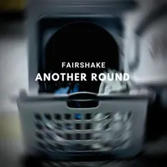 Another Round - Single by Fairshake album reviews, ratings, credits