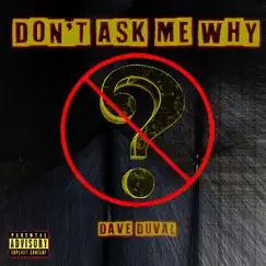 Don't Ask Me Why - EP by Dave Duval album reviews, ratings, credits