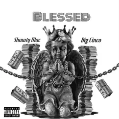 Blessed (feat. Big Cinco) - Single by Shawty Mac album reviews, ratings, credits