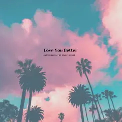 Love You Better (Instrumental) Song Lyrics