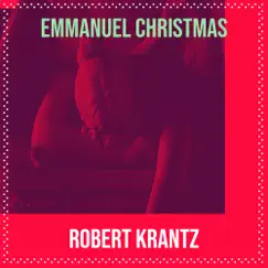 Emmanuel Christmas - Single by Robert Krantz album reviews, ratings, credits