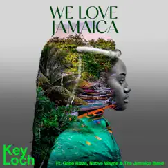 We Love Jamaica (feat. Gabe Rizza, Native Wayne & The Jamaica Band) - Single by Key Loch album reviews, ratings, credits