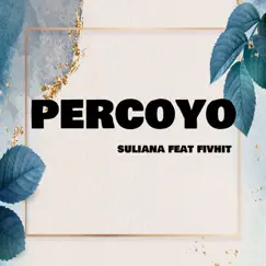 Percoyo (feat. Fivhit) - Single by Suliana album reviews, ratings, credits