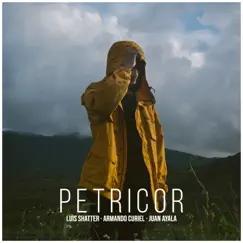 Petricor - Single by Luis Shatter, Armando Curiel & Juan Ayala album reviews, ratings, credits