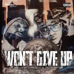 Won't Give Up (feat. PremeAlom) - Single by The Ghost Todd Flex album reviews, ratings, credits