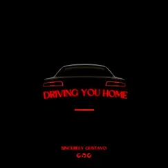Driving You Home - Single by Sincerely Gustavo album reviews, ratings, credits